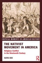 book The Nativist Movement in America : Religious Conflict in the 19th Century