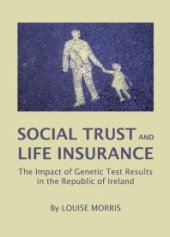 book Social Trust and Life Insurance : The Impact of Genetic Test Results in the Republic of Ireland