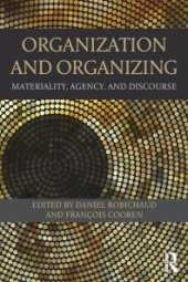 book Organization and Organizing : Materiality, Agency and Discourse