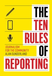 book The Ten Rules of Reporting: Journalism for the Community