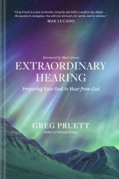 book Extraordinary Hearing: Preparing Your Soul to Hear from God