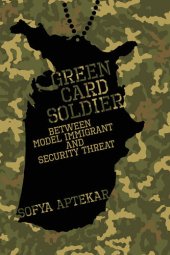 book Green Card Soldier: Between Model Immigrant and Security Threat