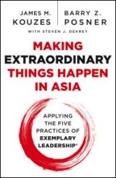 book Making Extraordinary Things Happen in Asia : Applying the Five Practices of Exemplary Leadership