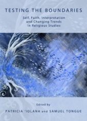 book Testing the Boundaries : Self, Faith, Interpretation and Changing Trends in Religious Studies