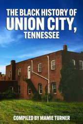 book The Black History of Union City, Tennessee