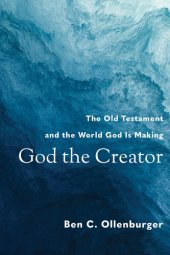 book God the Creator: The Old Testament and the World God Is Making