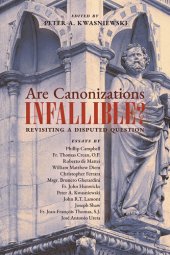 book Are Canonizations Infallible?: Revisiting a Disputed Question