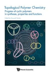 book Topological Polymer Chemistry: Progress Of Cyclic Polymer In Syntheses, Properties And Functions : Progress of Cyclic Polymers in Syntheses, Properties and Functions