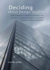 book Deciding about Design Quality : Value judgements and decision making in the selection of architects by public clients under European tendering regulations