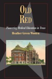 book Old Red : Pioneering Medical Education in Texas