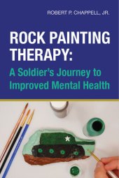 book Rock Painting Therapy: A Soldier's Journey to Improved Mental Health