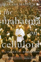 book The Mahatma on Celluloid: A Cinematic Biography