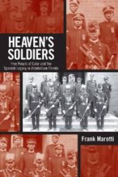 book Heaven's Soldiers : Free People of Color and the Spanish Legacy in Antebellum Florida