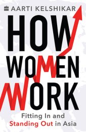 book How Women Work: Fitting In and Standing Out in Asia