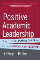 book Positive Academic Leadership : How to Stop Putting Out Fires and Start Making a Difference