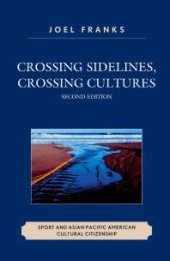 book Crossing Sidelines, Crossing Cultures : Sport and Asian Pacific American Cultural Citizenship