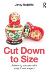 book Cut down to Size : Achieving Success with Weight Loss Surgery