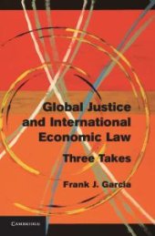 book Global Justice and International Economic Law : Three Takes