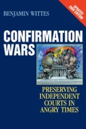 book Confirmation Wars : Preserving Independent Courts in Angry Times