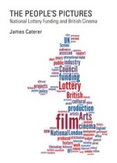 book The People’s Pictures : National Lottery Funding and British Cinema