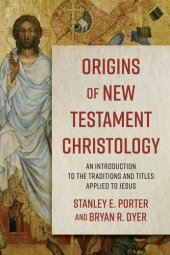 book Origins of New Testament Christology: An Introduction to the Traditions and Titles Applied to Jesus