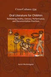 book Oral Literature for Children : Rethinking Orality, Literacy, Performance, and Documentation Practices