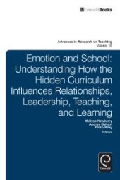 book Emotion and School : Understanding How the Hidden Curriculum Influences Relationships, Leadership, Teaching, and Learning