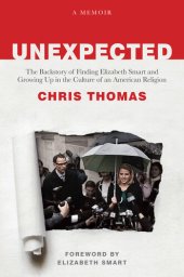 book Unexpected: The Backstory of Finding Elizabeth Smart and Growing Up in the Culture of an American Religion