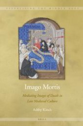 book Imago Mortis : Mediating Images of Death in Late Medieval Culture