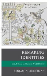 book Remaking Identities : God, Nation, and Race in World History