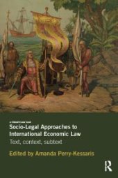 book Socio-Legal Approaches to International Economic Law : Text, Context, Subtext