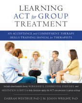 book Learning ACT for Group Treatment: An Acceptance and Commitment Therapy Skills Training Manual for Therapists
