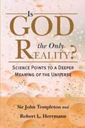 book Is God the Only Reality : Science Points Deeper Meaning of Universe