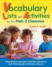 book Vocabulary Lists and Activities for the PreK-2 Classroom : Integrating Vocabulary, Children's Literature, and Think-Alouds to Enhance Literacy