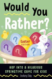 book Would You Rather? Easter Edition: Hop into a Hilarious Springtime Game for Kids