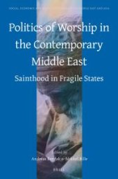 book Politics of Worship in the Contemporary Middle East : Sainthood in Fragile States