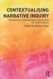 book Contextualising Narrative Inquiry : Developing Methodological Approaches for Local Contexts