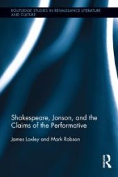 book Shakespeare, Jonson, and the Claims of the Performative