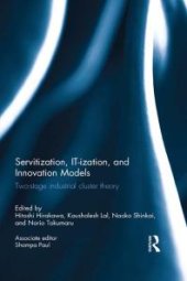 book Servitization, IT-Ization and Innovation Models : Two-Stage Industrial Cluster Theory