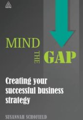 book Mind the Gap : Creating Your Successful Business Strategy