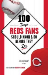 book 100 Things Reds Fans Should Know & Do Before They Die