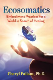 book Ecosomatics: Embodiment Practices for a World in Search of Healing