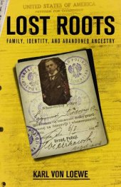 book Lost Roots: Family, Identity, and Abandoned Ancestry