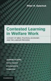 book Contested Learning in Welfare Work : A Study of Mind, Political Economy, and the Labour Process