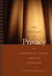 book The Public Life of Privacy in Nineteenth-Century American Literature