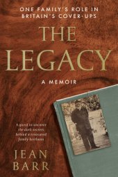 book The Legacy: A Memoir: One family's role in Britain's cover-ups