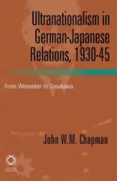 book Ultranationalism in German-Japanese Relations, 1930-1945 : From Wenneker to Sasakawa