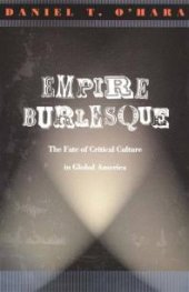 book Empire Burlesque : The Fate of Critical Culture in Global America