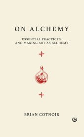 book On Alchemy: Essential Practices and Making Art as Alchemy