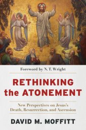 book Rethinking the Atonement: New Perspectives on Jesus's Death, Resurrection, and Ascension